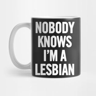 Nobody Knows I'm A Lesbian Mug